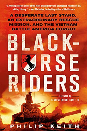 9781250021229: Blackhorse Riders: A Desperate Last Stand, an Extraordinary Rescue Mission, and the Vietnam Battle America Forgot