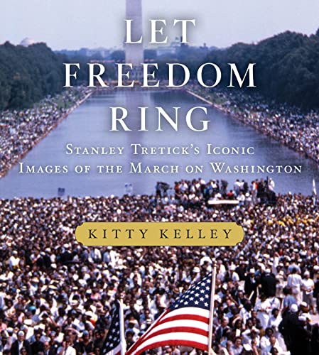 Beispielbild fr Let Freedom Ring: Stanley Tretick's Iconic Images of the March on Washington zum Verkauf von SecondSale