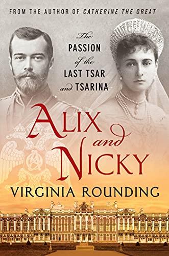 9781250022196: ALIX AND NICKY: The Passion of the Last Tsar and Tsarina