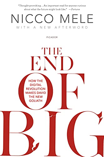 Beispielbild fr The End of Big : How the Digital Revolution Makes David the New Goliath zum Verkauf von Better World Books