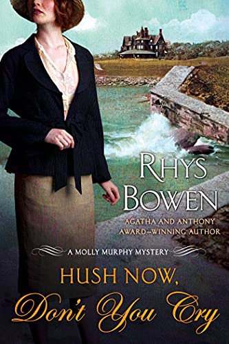 Hush Now, Don't You Cry: A Molly Murphy Mystery (Molly Murphy Mysteries, 11) (9781250023025) by Bowen, Rhys