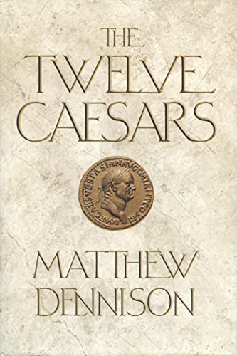 Imagen de archivo de The Twelve Caesars: The Dramatic Lives of the Emperors of Rome a la venta por SecondSale