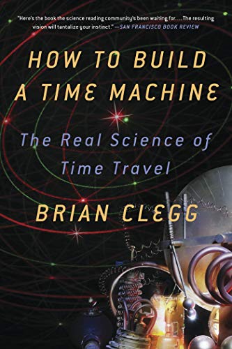 Stock image for HOW TO BUILD A TIME MACHINE: The Real Science of Time Travel for sale by Chiron Media