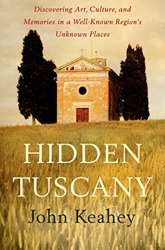 Stock image for Hidden Tuscany : Discovering Art, Culture, and Memories in a Well-Known Region's Unknown Places for sale by Better World Books