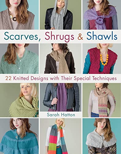 Beispielbild fr Scarves, Shrugs & Shawls: 22 Knitted Designs with Their Special Techniques zum Verkauf von Books From California