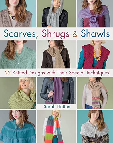 Stock image for Scarves, Shrugs & Shawls: 22 Knitted Designs with Their Special Techniques for sale by ThriftBooks-Dallas