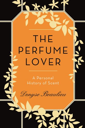 Stock image for The Perfume Lover : A Personal History of Scent for sale by Better World Books: West