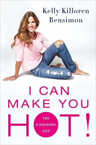 9781250025098: I Can Make You Hot!: The Supermodel Diet