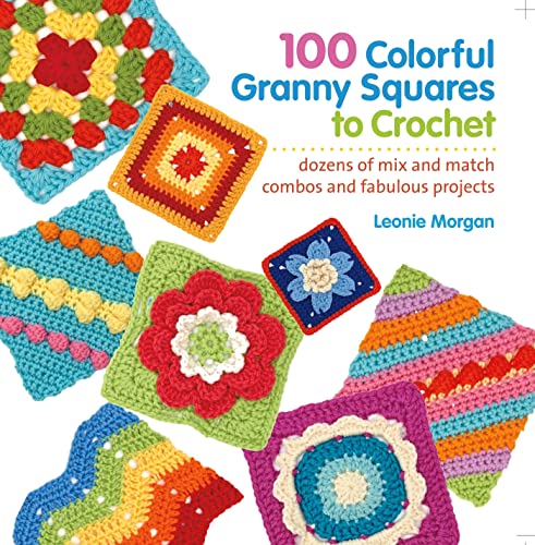 Stock image for 100 Colorful Granny Squares to Crochet: Dozens of Mix and Match Combos and Fabulous Projects (Knit & Crochet Blocks & Squares) for sale by Goodwill Books