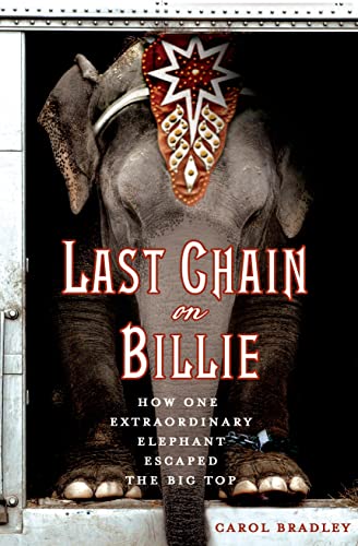 Stock image for Last Chain On Billie: How One Extraordinary Elephant Escaped the Big Top for sale by SecondSale