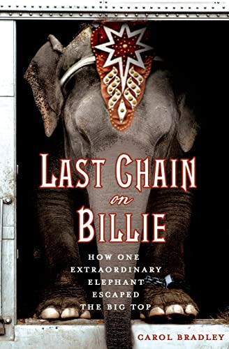 9781250025692: Last Chain On Billie: How One Extraordinary Elephant Escaped the Big Top