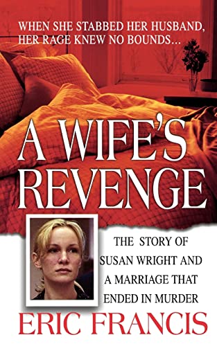 Stock image for A Wife's Revenge: The True Story of Susan Wright and the Marriage That Ended in Murder for sale by SecondSale