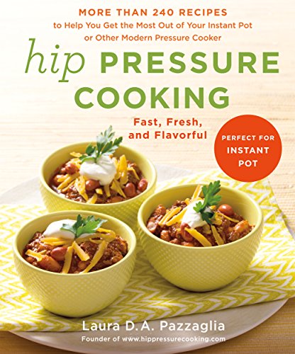 Beispielbild fr Hip Pressure Cooking : Fast, Fresh, and Flavorful zum Verkauf von Better World Books