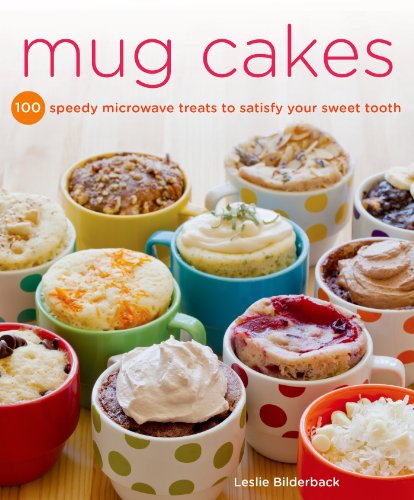 Imagen de archivo de Mug Cakes: 100 Speedy Microwave Treats to Satisfy Your Sweet Tooth a la venta por Gulf Coast Books