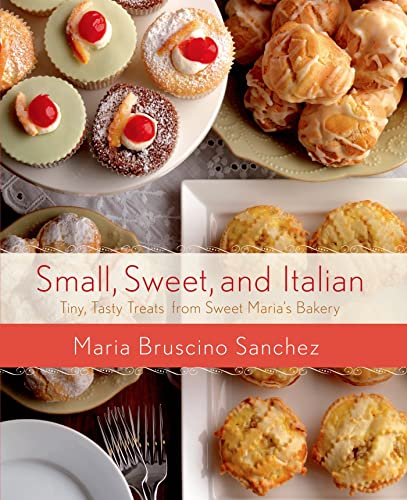 Beispielbild fr Small, Sweet, and Italian: Tiny, Tasty Treats from Sweet Maria's Bakery zum Verkauf von WorldofBooks