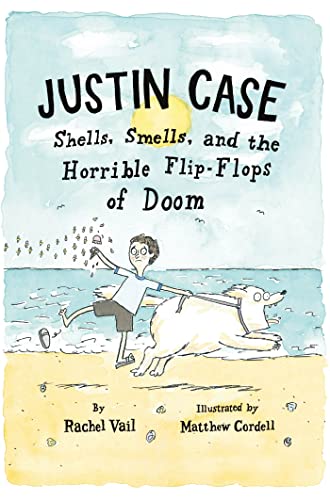 Imagen de archivo de Justin Case: Shells, Smells, and the Horrible Flip-Flops of Doom (Justin Case Series, 2) a la venta por Gulf Coast Books