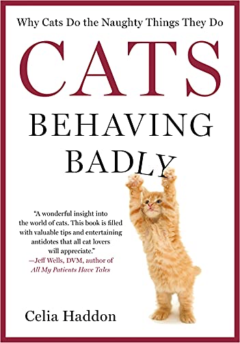 Beispielbild fr Cats Behaving Badly: Why Cats Do the Naughty Things They Do zum Verkauf von Wonder Book