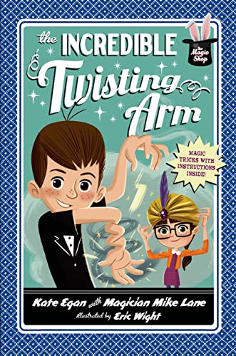 9781250029157: The Incredible Twisting Arm (Magic Shop, 2)