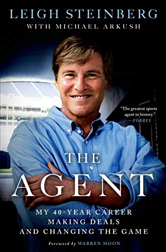 The Agent: My 40-Year Career Making Deals and Changing the Game (9781250030429) by Steinberg, Leigh; Arkush, Michael