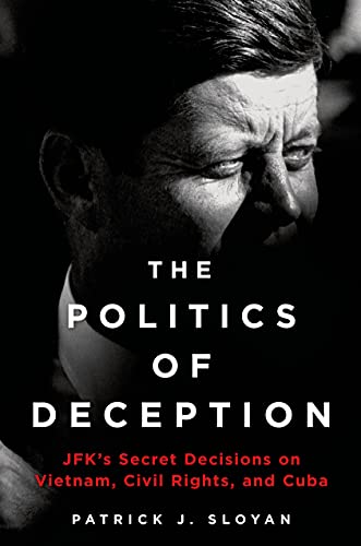 9781250030597: THE POLITICS OF DECEPTION: Jfk's Secret Decisions on Vietnam, Civil Rights, and Cuba