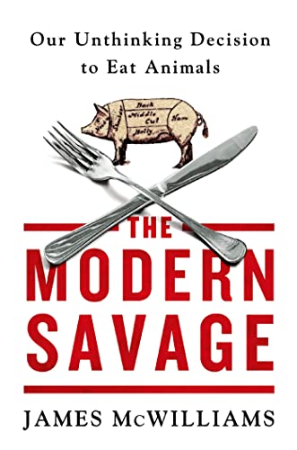 Beispielbild fr The Modern Savage : Our Unthinking Decision to Eat Animals zum Verkauf von Better World Books