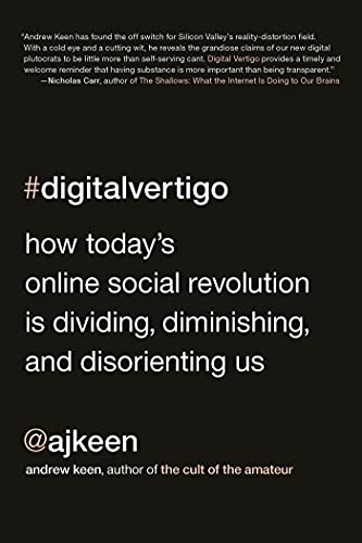 Beispielbild fr Digital Vertigo: How Today's Online Social Revolution Is Dividing, Diminishing, and Disorienting Us zum Verkauf von Wonder Book