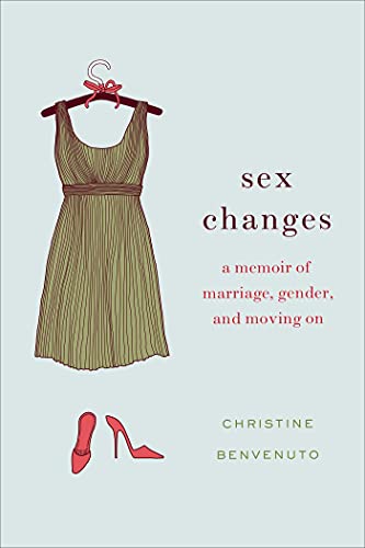 Stock image for Sex Changes: A Memoir of Marriage, Gender, and Moving On for sale by SecondSale