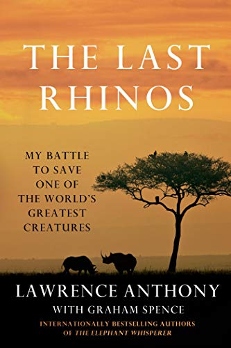 Stock image for The Last Rhinos: My Battle to Save One of the World's Greatest Creatures for sale by PlumCircle