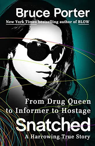Imagen de archivo de Snatched: From Drug Queen to Informer to Hostage--A Harrowing True Story a la venta por ThriftBooks-Atlanta