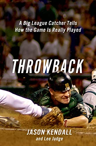 Imagen de archivo de Throwback: A Big-League Catcher Tells How the Game Is Really Played a la venta por SecondSale