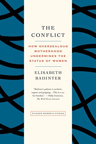 Beispielbild fr The Conflict: How Overzealous Motherhood Undermines the Status of Women zum Verkauf von Books of the Smoky Mountains