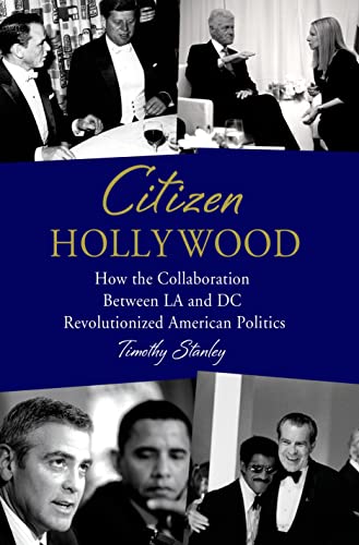 Beispielbild fr Citizen Hollywood: How the Collaboration between LA and DC Revolutionized American Politics zum Verkauf von BooksRun