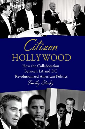 Stock image for Citizen Hollywood: How the Collaboration between LA and DC Revolutionized American Politics for sale by BooksRun