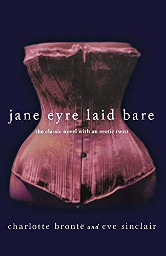 Imagen de archivo de Jane Eyre Laid Bare: The Classic Novel with an Erotic Twist a la venta por ThriftBooks-Atlanta