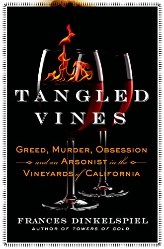 Stock image for Tangled Vines: Greed, Murder, Obsession, and an Arsonist in the Vineyards of California for sale by SecondSale