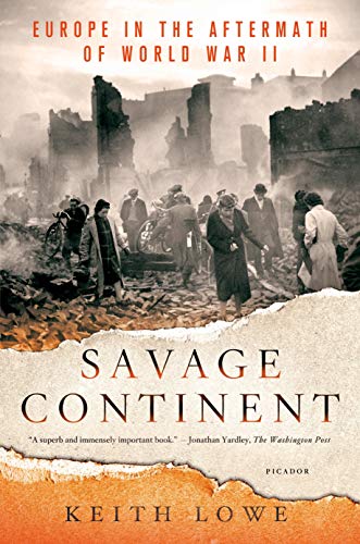 Stock image for Savage Continent: Europe in the Aftermath of World War II for sale by SecondSale