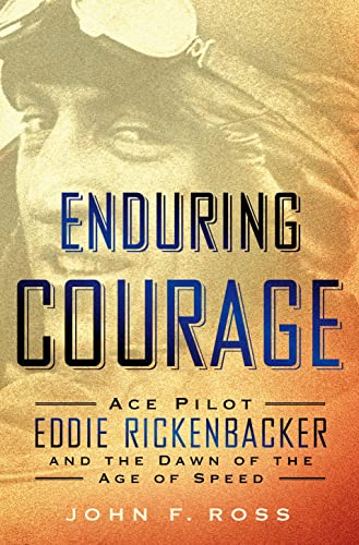 Stock image for Enduring Courage: Ace Pilot Eddie Rickenbacker and the Dawn of the Age of Speed for sale by ZBK Books