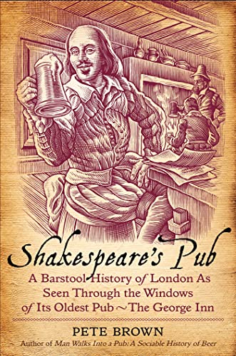 Imagen de archivo de Shakespeare's Pub : A Barstool History of London as Seen Through the Windows of Its Oldest Pub - The George Inn a la venta por Better World Books