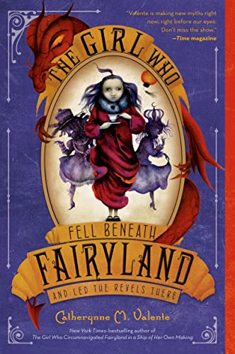 Stock image for THE GIRL WHO FELL BENEATH FAIRYLAND AND LED THE REVELS THERE for sale by Columbia Books, ABAA/ILAB, MWABA