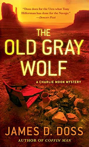 The Old Gray Wolf: A Charlie Moon Mystery (Charlie Moon Mysteries) (9781250034731) by Doss, James D.