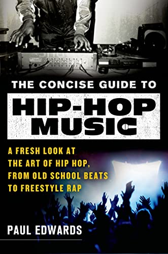 Imagen de archivo de The Concise Guide to Hip-Hop Music: A Fresh Look at the Art of Hip-Hop, from Old-School Beats to Freestyle Rap a la venta por HPB-Diamond