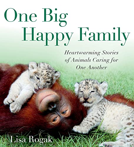 Stock image for One Big Happy Family : Heartwarming Stories of Animals Caring for One Another for sale by Better World Books