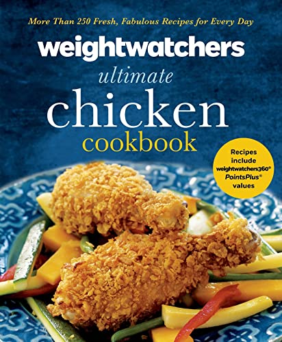 Weight Watchers Ultimate Chicken Cookbook: More than 250 Fresh, Fabulous Recipes for Every Day