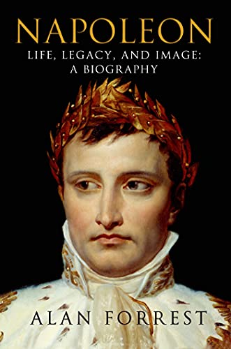 Beispielbild fr Napoleon: Life, Legacy, and Image: a Biography zum Verkauf von Better World Books