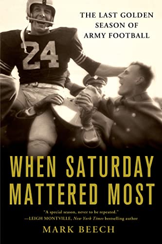 Beispielbild fr When Saturday Mattered Most: The Last Golden Season of Army Football zum Verkauf von Your Online Bookstore