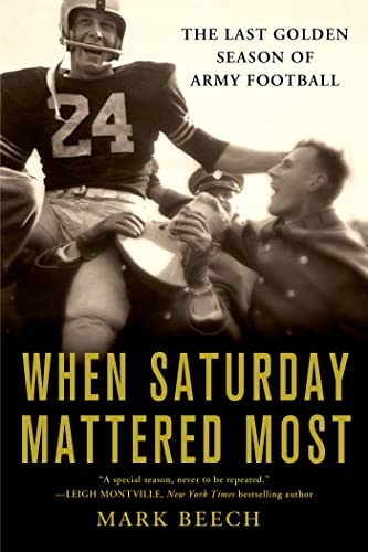 Stock image for When Saturday Mattered Most: The Last Golden Season of Army Football for sale by Your Online Bookstore