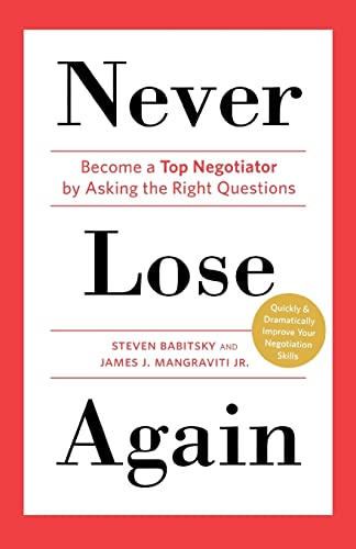 Beispielbild fr Never Lose Again: Become a Top Negotiator by Asking the Right Questions zum Verkauf von GF Books, Inc.