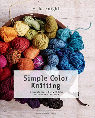 Beispielbild fr Simple Color Knitting: A Complete How-to-Knit-with-Color Workshop with 20 Projects (Knit & Crochet) zum Verkauf von BooksRun