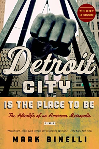 Imagen de archivo de Detroit City Is the Place to Be: The Afterlife of an American Metropolis a la venta por BookHolders