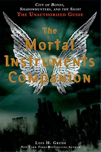 Imagen de archivo de The Mortal Instruments Companion : City of Bones, Shadowhunters, and the Sight: the Unauthorized Guide a la venta por Better World Books: West